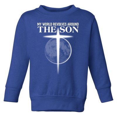 My World Revolves Around The Son Toddler Sweatshirt