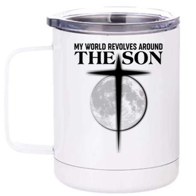 My World Revolves Around The Son 12 oz Stainless Steel Tumbler Cup