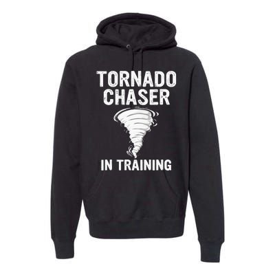 Meteorologist Weather Storm Tornado Chaser In Training Premium Hoodie