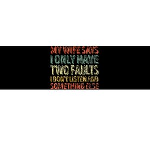 My Wife Says I Only Have Two Faults Christmas Bumper Sticker