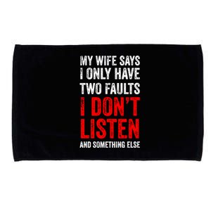 My Wife Says I Only Have Two Faults Meaningful Gift Microfiber Hand Towel