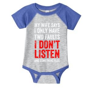 My Wife Says I Only Have Two Faults Meaningful Gift Infant Baby Jersey Bodysuit