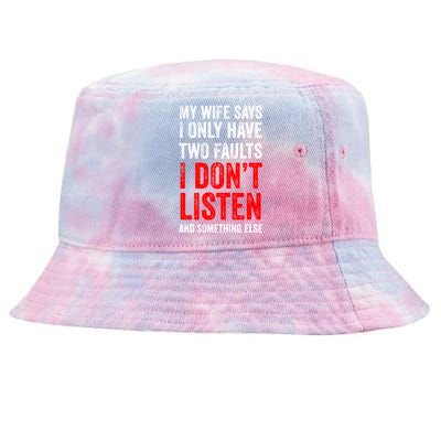 My Wife Says I Only Have Two Faults Meaningful Gift Tie-Dyed Bucket Hat