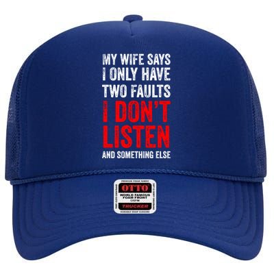 My Wife Says I Only Have Two Faults Meaningful Gift High Crown Mesh Back Trucker Hat