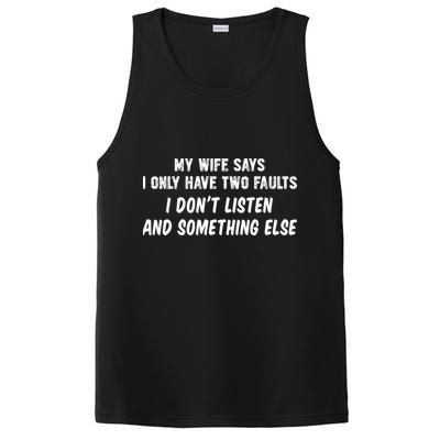 My Wife Says I Have Two Faults Don't Listen And Something Else Gift PosiCharge Competitor Tank