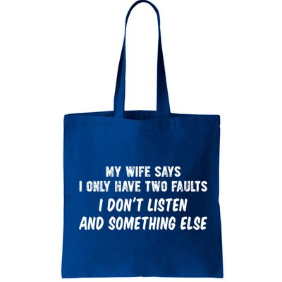 My Wife Says I Have Two Faults Don't Listen And Something Else Gift Bag