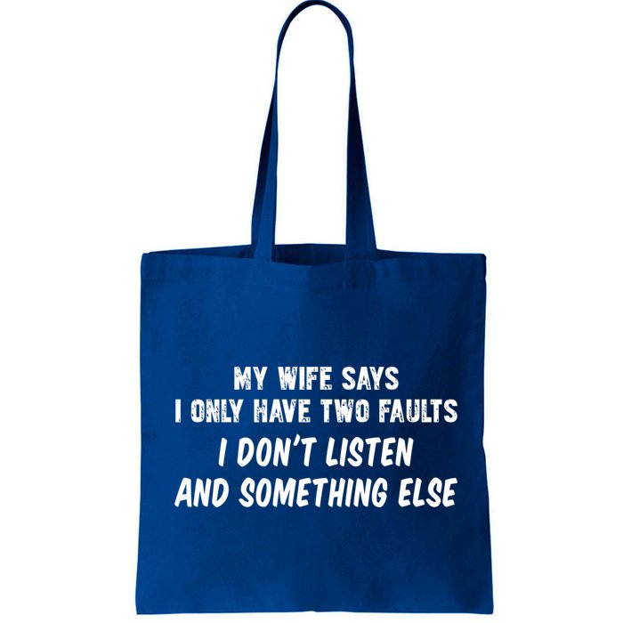 My Wife Says I Have Two Faults Don't Listen And Something Else Gift Bag
