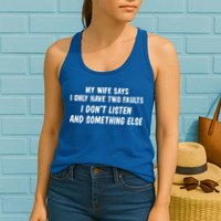 My Wife Says I Have Two Faults Don't Listen And Something Else Gift Womens Tank Top