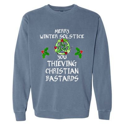 Merry Winter Solstice You Thieving Christian Bastards Garment-Dyed Sweatshirt