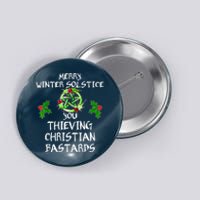 Merry Winter Solstice You Thieving Christian Bastards Button