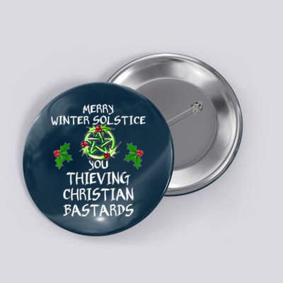 Merry Winter Solstice You Thieving Christian Bastards Button