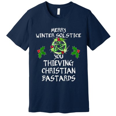 Merry Winter Solstice You Thieving Christian Bastards Premium T-Shirt