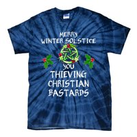 Merry Winter Solstice You Thieving Christian Bastards Tie-Dye T-Shirt