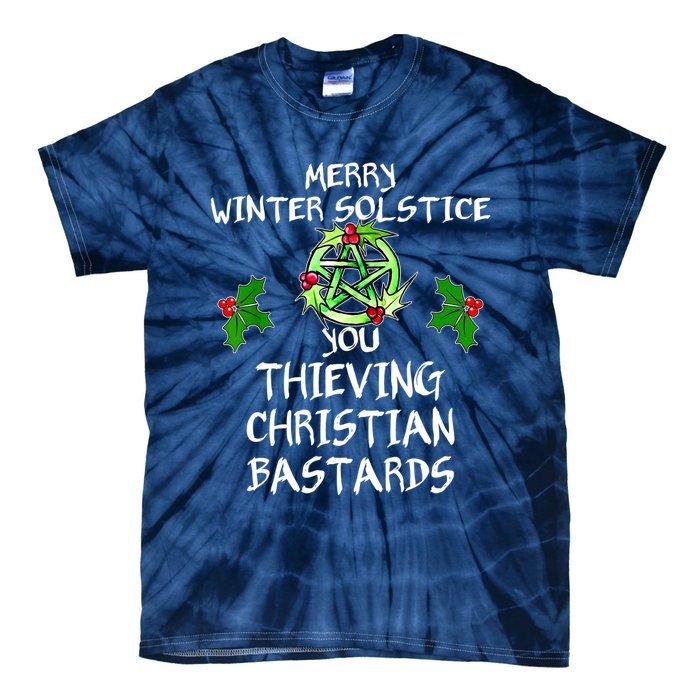 Merry Winter Solstice You Thieving Christian Bastards Tie-Dye T-Shirt