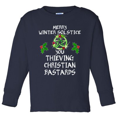 Merry Winter Solstice You Thieving Christian Bastards Toddler Long Sleeve Shirt