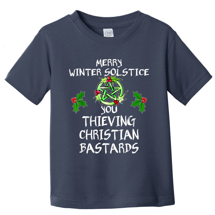 Merry Winter Solstice You Thieving Christian Bastards Toddler T-Shirt