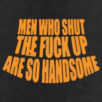 Men Who Shut The Fuck Up Are So Handsome 7 Panel Mesh Trucker Snapback Hat