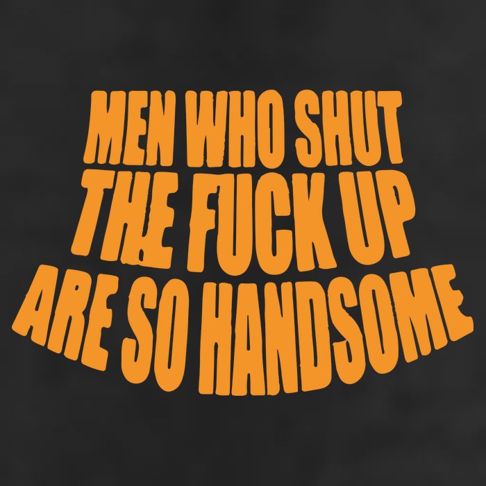 Men Who Shut The Fuck Up Are So Handsome 7 Panel Mesh Trucker Snapback Hat