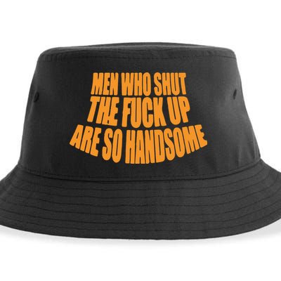Men Who Shut The Fuck Up Are So Handsome Sustainable Bucket Hat
