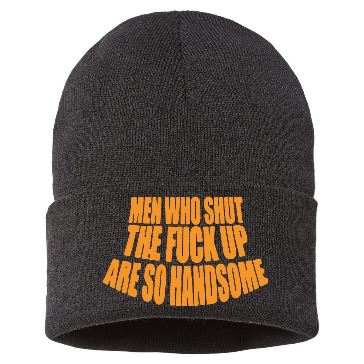 Men Who Shut The Fuck Up Are So Handsome Sustainable Knit Beanie