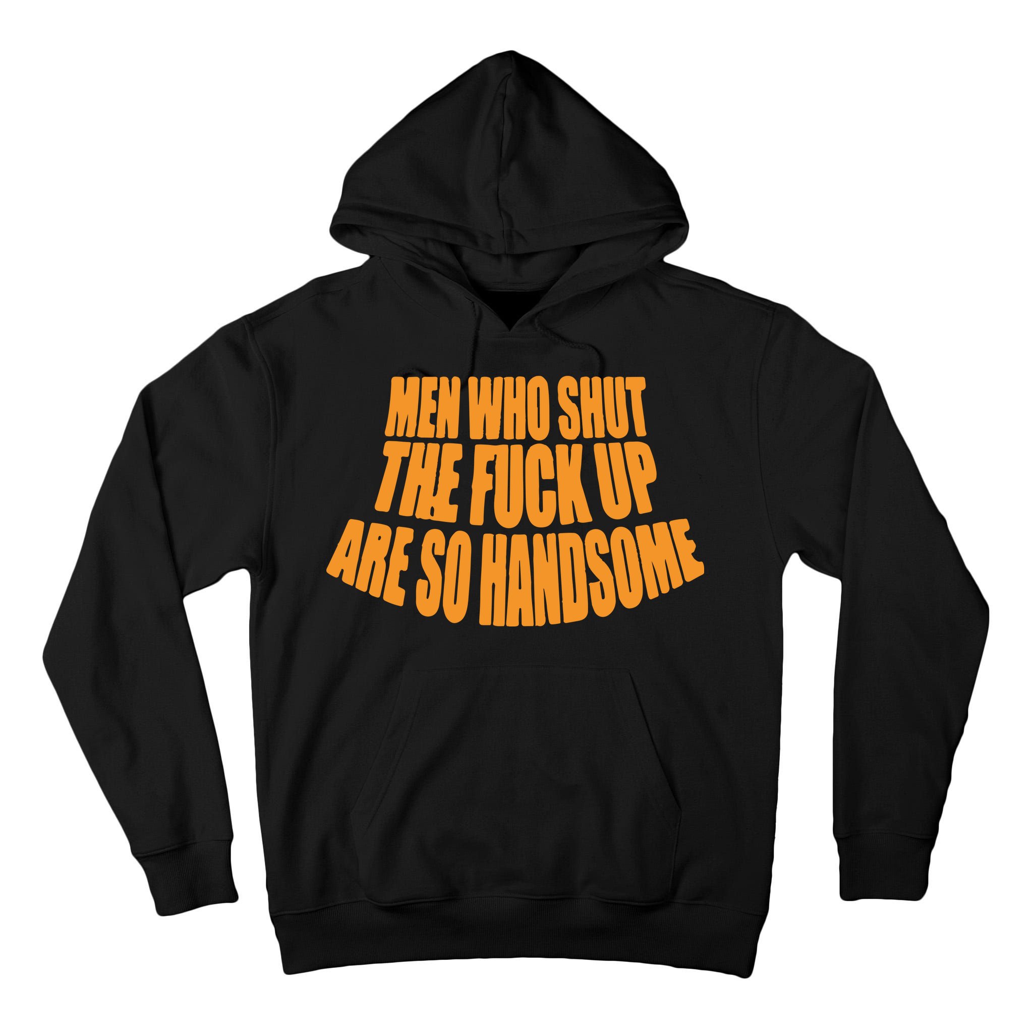 Men Who Shut The Fuck Up Are So Handsome Tall Hoodie