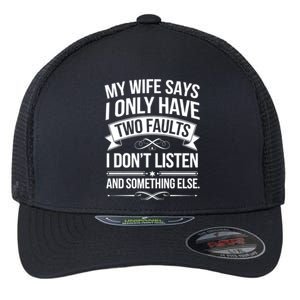 My Wife Says I Only Have Two Faults Funny Dad Joke Lover Great Gift Flexfit Unipanel Trucker Cap