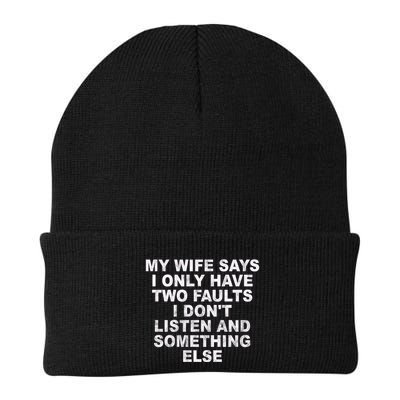 My Wife Says I Only Have Two Faults I Dont Listen And Something Else Beanie