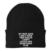 My Wife Says I Only Have Two Faults I Dont Listen And Something Else Beanie