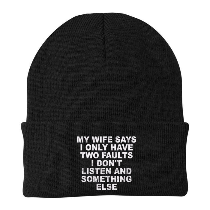 My Wife Says I Only Have Two Faults I Dont Listen And Something Else Beanie