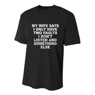 My Wife Says I Only Have Two Faults I Dont Listen And Something Else Youth Performance Sprint T-Shirt