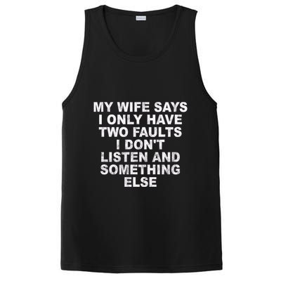 My Wife Says I Only Have Two Faults I Dont Listen And Something Else PosiCharge Competitor Tank