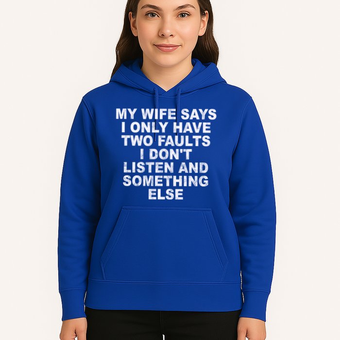 My Wife Says I Only Have Two Faults I Dont Listen And Something Else Hoodie