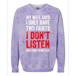 My Wife Says I Only Have Two Faults Gift Colorblast Crewneck Sweatshirt