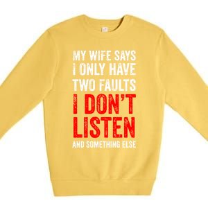 My Wife Says I Only Have Two Faults Gift Premium Crewneck Sweatshirt