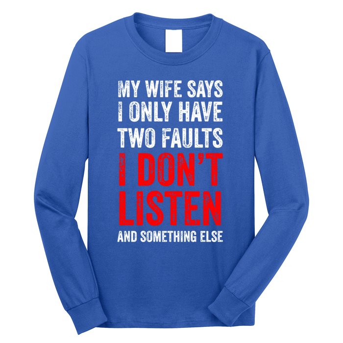 My Wife Says I Only Have Two Faults Gift Long Sleeve Shirt