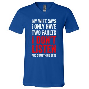 My Wife Says I Only Have Two Faults Gift V-Neck T-Shirt