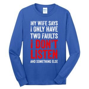 My Wife Says I Only Have Two Faults Gift Tall Long Sleeve T-Shirt