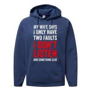 My Wife Says I Only Have Two Faults Gift Performance Fleece Hoodie