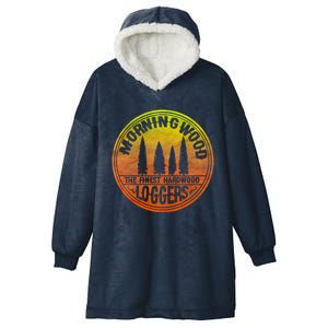 Morning Wood Slogan Gag Lumber Lumberjack Logger Christmas Meaningful Gift Hooded Wearable Blanket