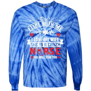 My Wife She Is A Crazy Nurse She Will Stab You Nurse Husband Gift Tie-Dye Long Sleeve Shirt