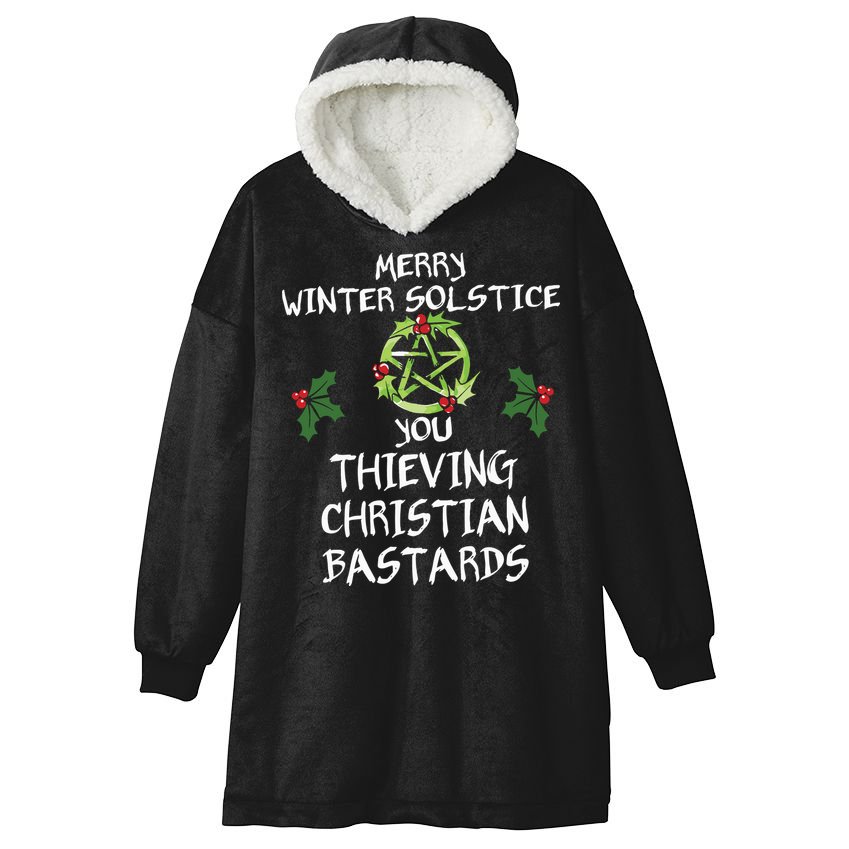Merry Winter Solstice You Thieving Christian Bastards Hooded Wearable Blanket
