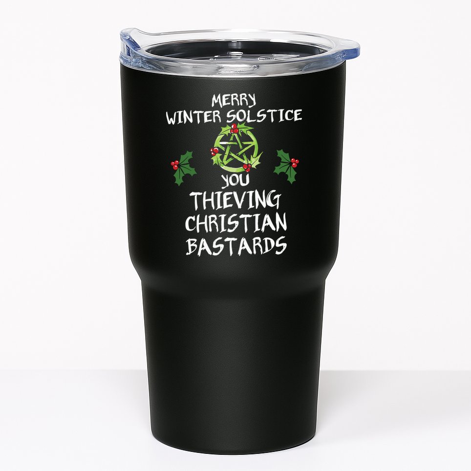 Merry Winter Solstice You Thieving Christian Bastards Tumbler