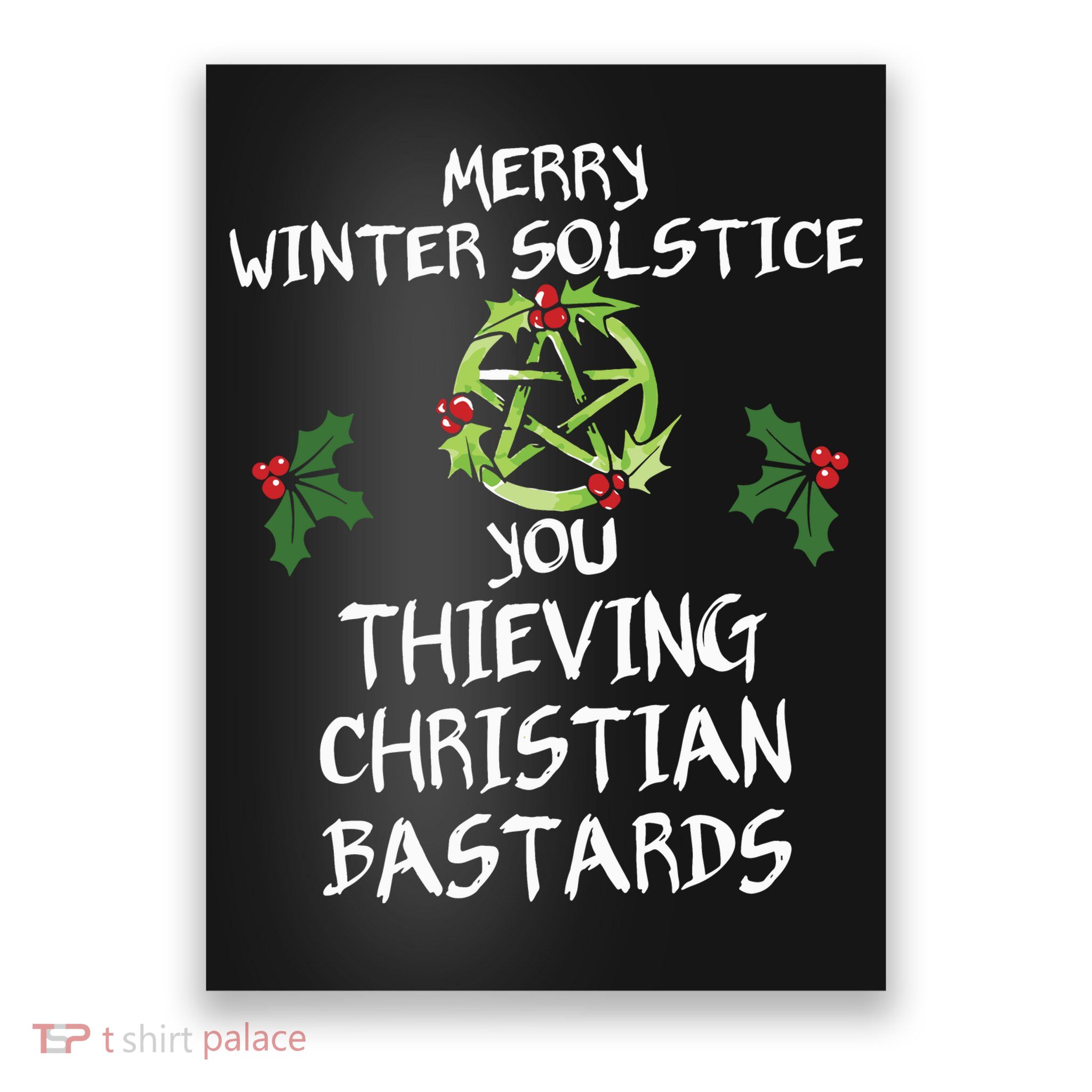 Merry Winter Solstice You Thieving Christian Bastards Poster
