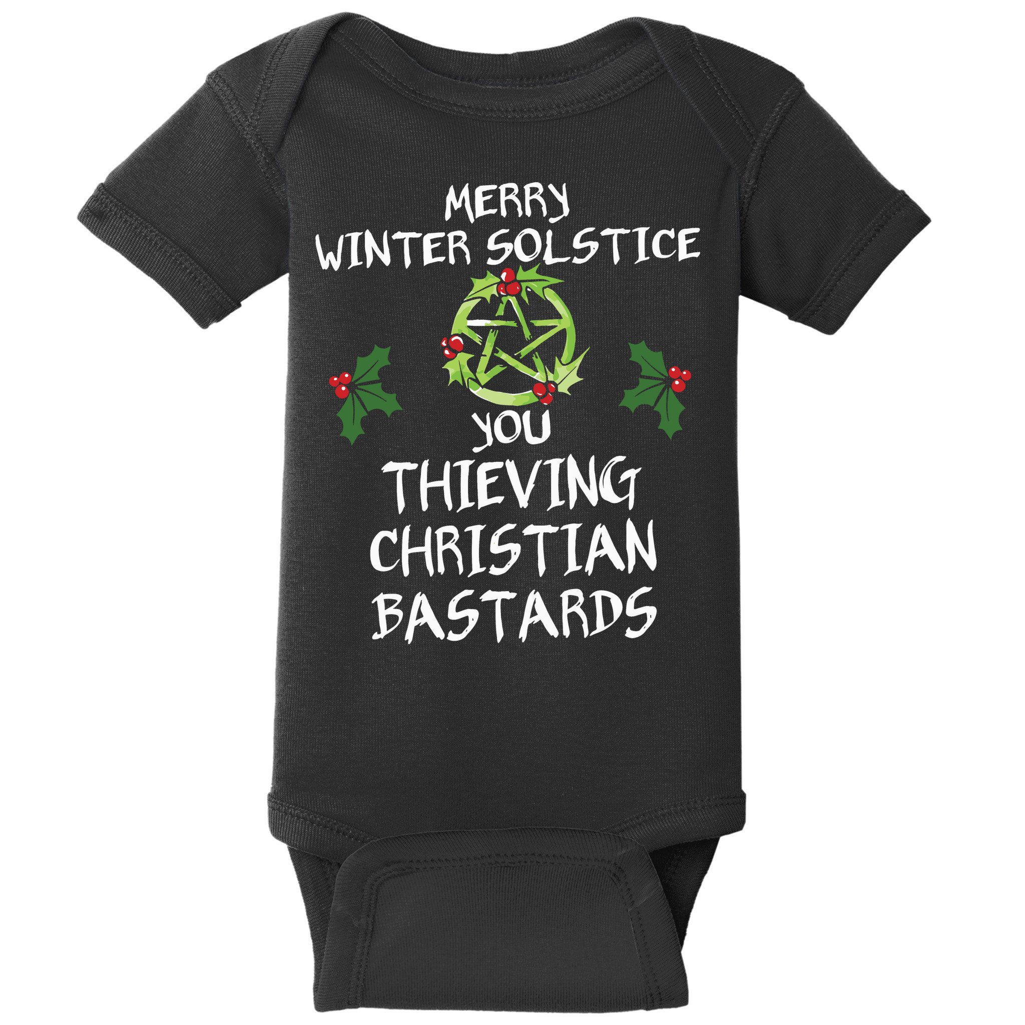 Merry Winter Solstice You Thieving Christian Bastards Baby Bodysuit