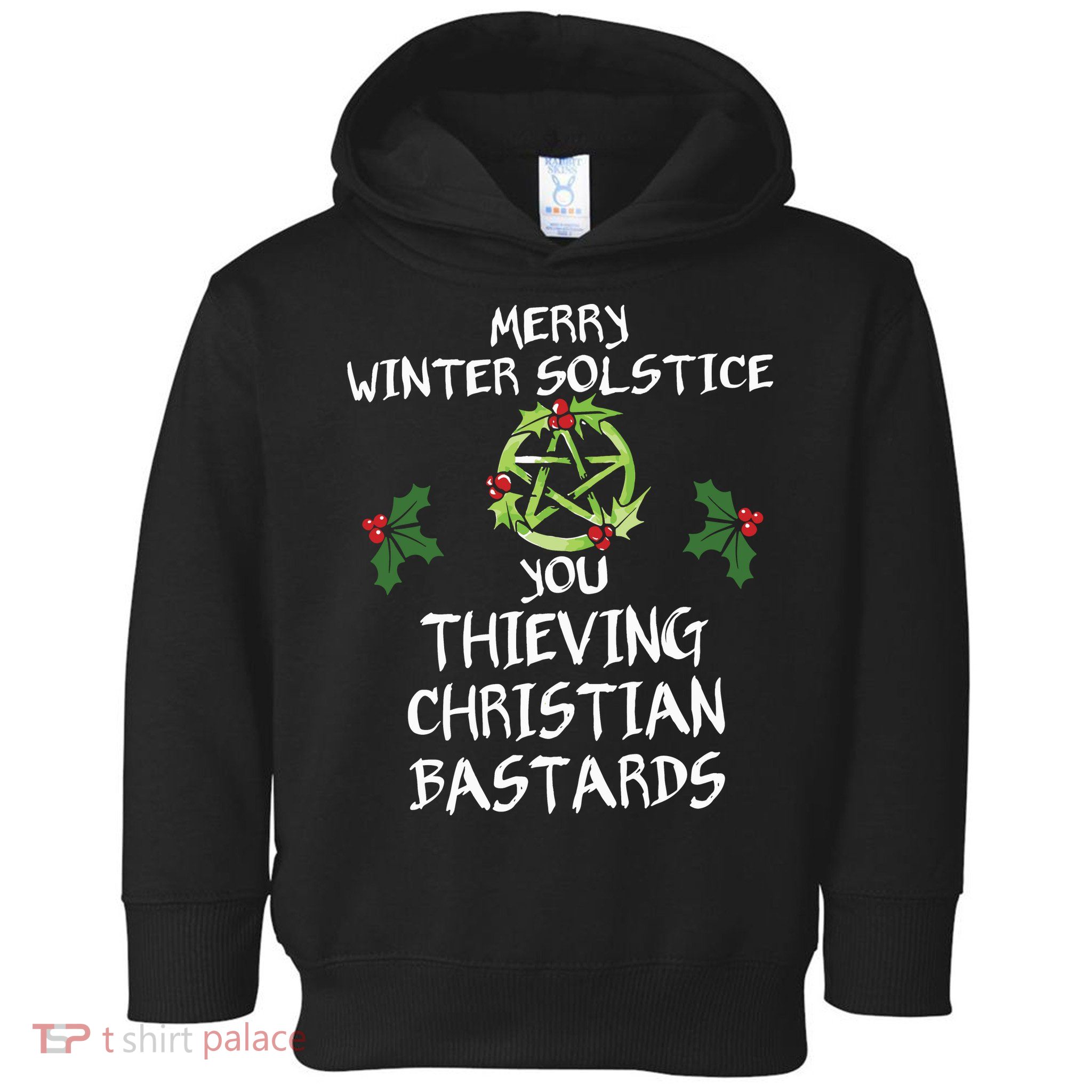 Merry Winter Solstice You Thieving Christian Bastards Toddler Hoodie