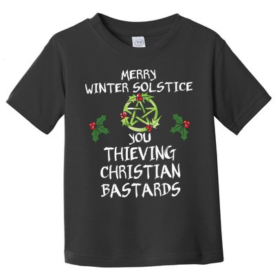 Merry Winter Solstice You Thieving Christian Bastards Toddler T-Shirt