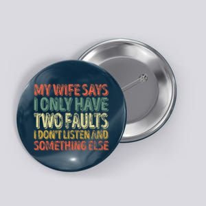 My Wife Says I Only Have Two Faults Funny Christmas Button