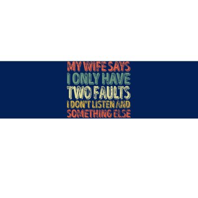 My Wife Says I Only Have Two Faults Funny Christmas Bumper Sticker