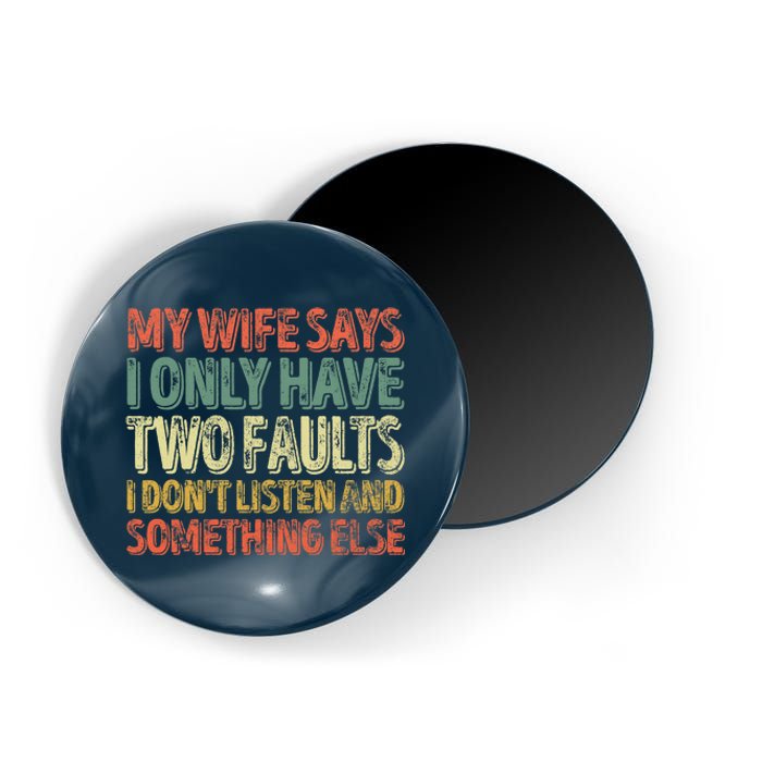 My Wife Says I Only Have Two Faults Funny Christmas Magnet