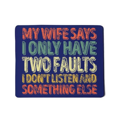 My Wife Says I Only Have Two Faults Funny Christmas Mousepad